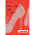 Sex, Culture, and Justice: The Limits of Choice - Paperback