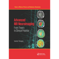 Advanced MR Neuroimaging: From Theory to Clinical Practice - Paperback