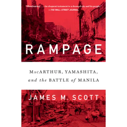 Rampage: Macarthur, Yamashita, and the Battle of Manila - Paperback