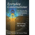 Everyday Conversations: The Key to the Contemporary Medium: Unlocking the Myths - Paperback