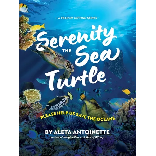 Serenity the Sea Turtle: Please Help Us Save the Oceans - Paperback