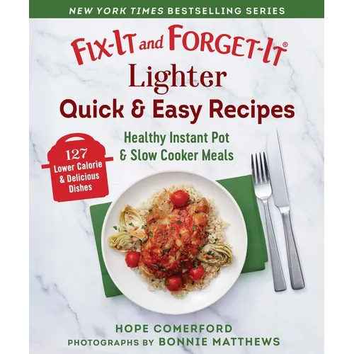 Fix-It and Forget-It Lighter Quick & Easy Recipes: Healthy Instant Pot & Slow Cooker Meals - Paperback