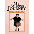 My Amazing Journey: From Germany to Holland to America - Hardcover
