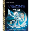 T0-B1: The Droid Who Became a Jedi (Star Wars: Visions) - Hardcover