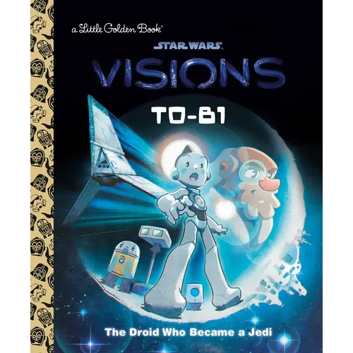 T0-B1: The Droid Who Became a Jedi (Star Wars: Visions) - Hardcover