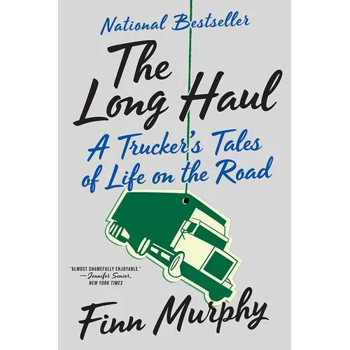 The Long Haul: A Trucker's Tales of Life on the Road - Paperback