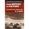 From Defeat to Victory: The Eastern Front, Summer 1944?decisive and Indecisive Military Operations, Volume 2 - Hardcover