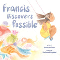 Francis Discovers Possible: A Picture Book - Hardcover