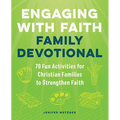 Engaging with Faith Family Devotional: 70 Fun Activities for Christian Families to Strengthen Faith - Paperback