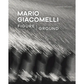 Mario Giacomelli: Figure/Ground - Paperback
