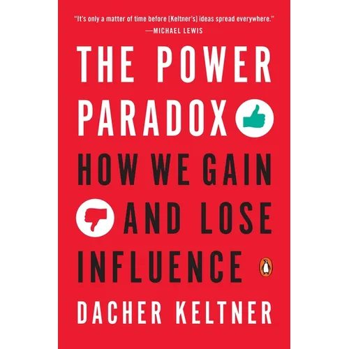 The Power Paradox: How We Gain and Lose Influence - Paperback