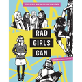 Rad Girls Can: Stories of Bold, Brave, and Brilliant Young Women - Hardcover