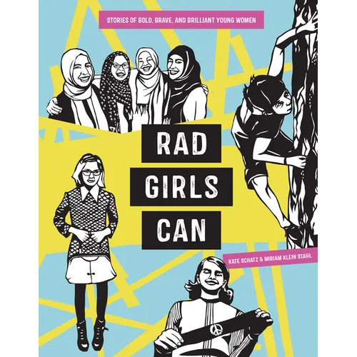 Rad Girls Can: Stories of Bold, Brave, and Brilliant Young Women - Hardcover