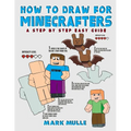 How to Draw for Minecrafters: A Step by Step Easy Guide(An Unofficial Minecraft Book) - Paperback