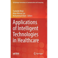 Applications of Intelligent Technologies in Healthcare - Hardcover