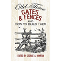 Old-Time Gates & Fences and How to Build Them - Paperback