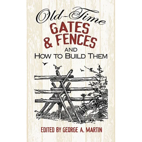 Old-Time Gates & Fences and How to Build Them - Paperback