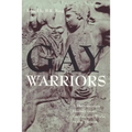 Gay Warriors: A Documentary History from the Ancient World to the Present - Paperback