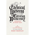 The Chemical Wedding by Christian Rosencreutz: A Romance in Eight Days by Johann Valentin Andreae in a New Version - Paperback