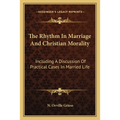 The Rhythm In Marriage And Christian Morality: Including A Discussion Of Practical Cases In Married Life - Paperback