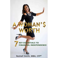 A Woman'$ Worth: 7 Key Essentials to Financial Independence - Paperback