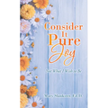 Consider It Pure Joy: Not What I Wish to Be - Paperback