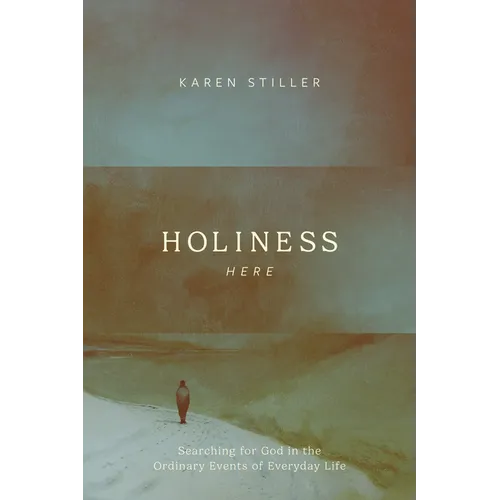 Holiness Here: Searching for God in the Ordinary Events of Everyday Life - Paperback