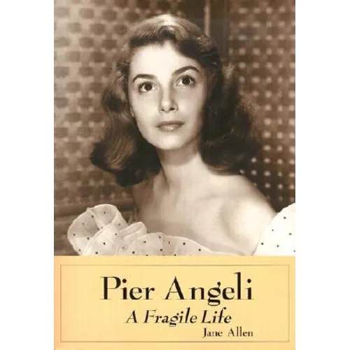 Pier Angeli: A Fragile Life - Paperback