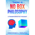 There Is No Box Philosophy: A Transformative Thought - Paperback