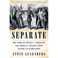 Separate: The Story of Plessy V. Ferguson, and America's Journey from Slavery to Segregation - Paperback