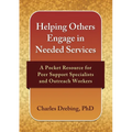 Helping Others Engage in Needed Services: A Pocket Resource for Peer Support Specialists and Outreach Workers - Paperback
