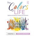 The Colors of Life: Exploring Life Experience Through Color and Emotion - Paperback