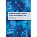 How Humans Learn to Think Mathematically: Exploring the Three Worlds of Mathematics - Paperback