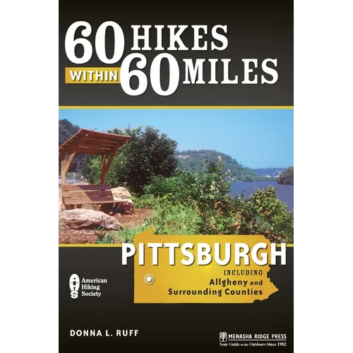 60 Hikes Within 60 Miles: Pittsburgh: Including Allegheny and Surrounding Counties - Paperback