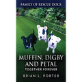 Muffin, Digby And Petal: Together Forever - Hardcover