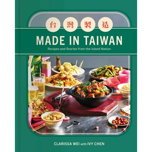 Made in Taiwan: Recipes and Stories from the Island Nation (a Cookbook) - Hardcover