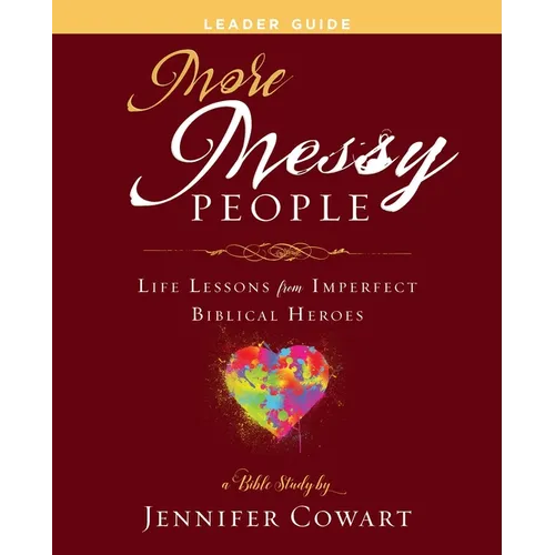 More Messy People Women's Bible Study Leader Guide: Life Lessons from Imperfect Biblical Heroes - Paperback