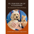 So Your Dog or Cat is Coughing?: A Comprehensive Guide for Pet Parents - Paperback