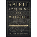 Spirit Conjuring for Witches: Magical Evocation Simplified - Paperback