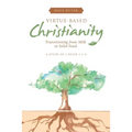 Virtue-Based Christianity: Transitioning from Milk to Solid Food - Paperback