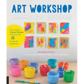 Art Workshop for Children: How to Foster Original Thinking with More Than 25 Process Art Experiences - Paperback