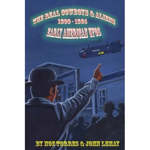 The Real Cowboys & Aliens: Early American UFOs - Paperback