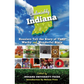 Undeniably Indiana: Hoosiers Tell the Story of Their Wacky and Wonderful State - Paperback