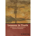 Lessons in Truth: A Course of Twelve Lessons in Practical Christianity - Hardcover