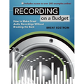 Recording on a Budget: How to Make Great Audio Recordings Without Breaking the Bank - Paperback
