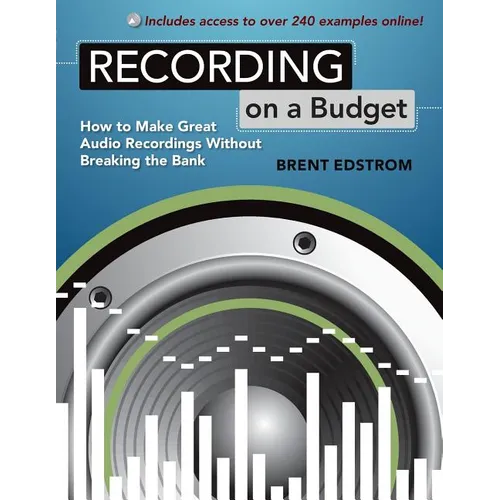 Recording on a Budget: How to Make Great Audio Recordings Without Breaking the Bank - Paperback