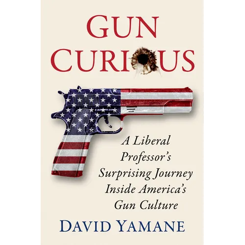 Gun Curious: A Liberal Professor's Surprising Journey Inside America's Gun Culture - Paperback