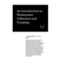 An Introduction to Wastewater Collection and Pumping - Paperback