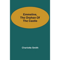 Emmeline, the Orphan of the Castle - Paperback