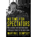 No Time for Spectators: The Lessons That Mattered Most from West Point to the West Wing - Hardcover